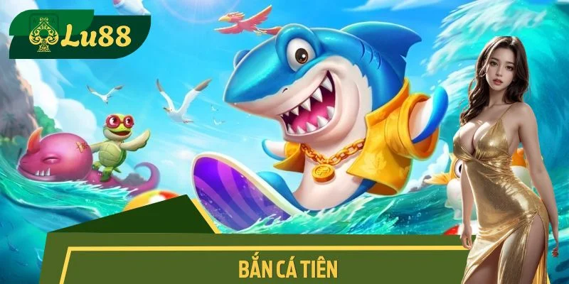 Bắn Cá Tiên XIBET - Game Săn Thưởng Thú Vị Năm 2025