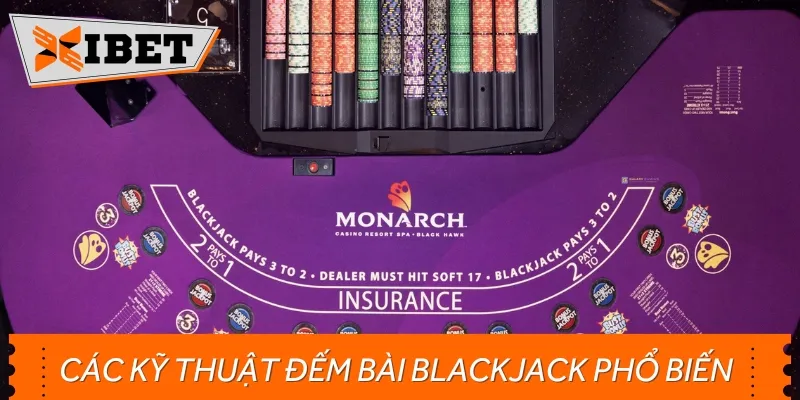 Cần nắm một số kỹ thuật đếm bài Blackjack