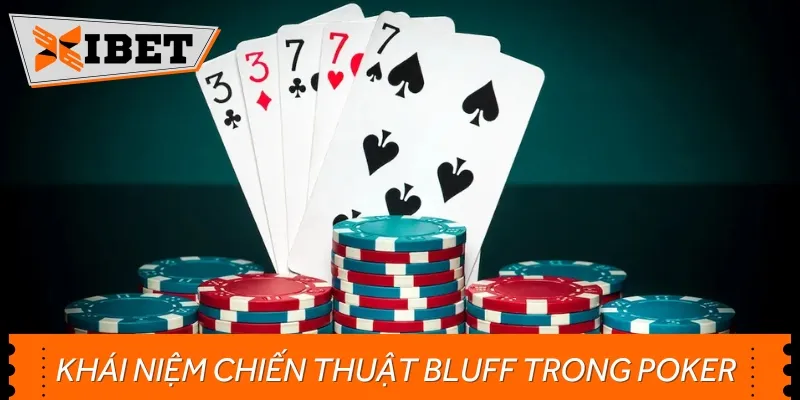 Chiến thuật Bluff trong Poker là gì?