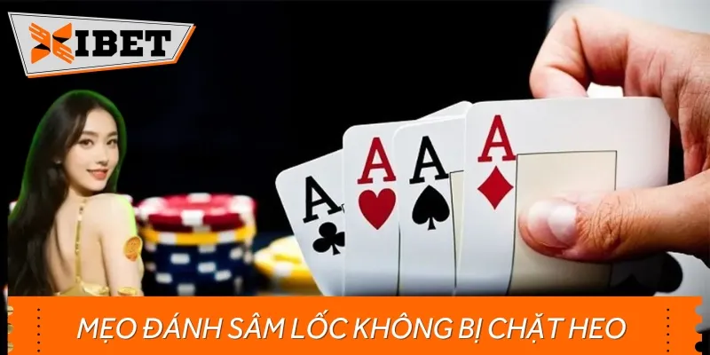 Mẹo Đánh Sâm Lốc Không Bị Chặt Heo - Kinh Nghiệm Từ Cao Thủ