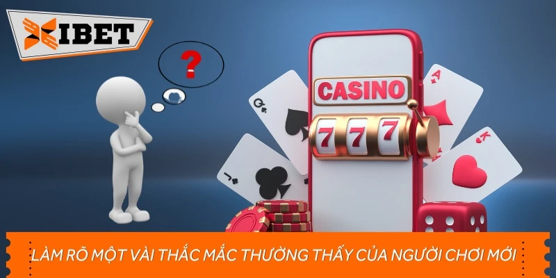 Làm rõ một vài thắc mắc thường thấy của người chơi mới
