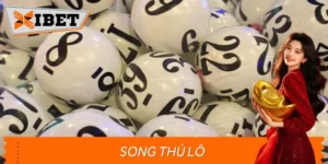 Song Thủ Lô – Chiến Lược Chốt Cầu Song Hành Cùng May Mắn