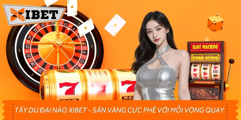 Tây Du Đại Náo Xibet - Săn Vàng Cực Phê Với Mỗi Vòng Quay